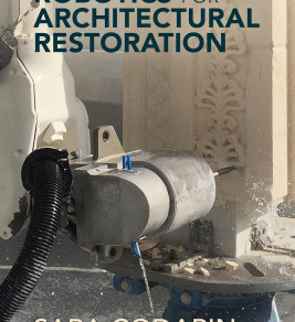 Robotic machinery carves intricate patterns into stone for architectural restoration. The image conveys innovation and precision. Title text: "Robotics for Architectural Restoration" by Sara Codarin.
