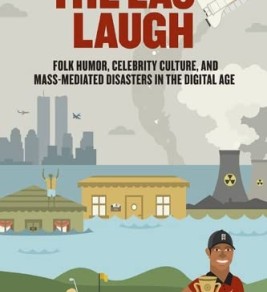 The Last Laugh: Folk Humor, Celebrity Culture, and Mass-Mediated Disasters in the Digital Age (Folklore Studies in a Multicultural World) 