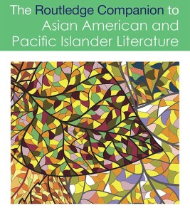 The Routledge companion to Asian American and Pacific Islander literature Cover of "The Routledge Companion to Asian American and Pacific Islander Literature," featuring diverse literary themes and authors.