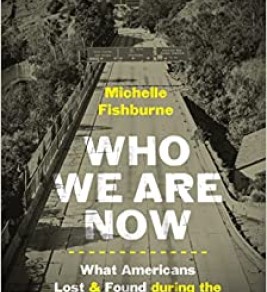 Who We Are Now: Stories of What Americans Lost and Found during the COVID-19 Pandemic (Documentary Arts and Culture, Published in association with the ... for Documentary Studies at Duke University)