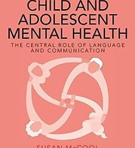 Working with child and adolescent mental health: the central role of language and communication