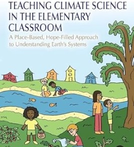 Teaching climate science in the elementary classroom: a place-based, hope-filled approach to understanding earth's systems