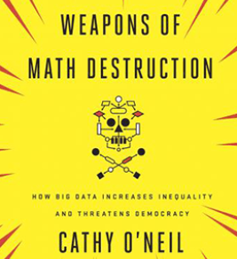 Weapons of Math Destruction